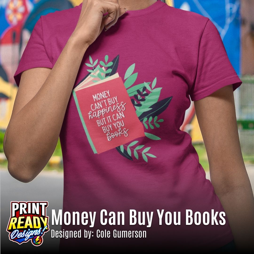 Print Ready Money Can Buy You Books